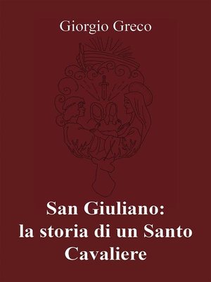cover image of San Giuliano--la storia di un Santo Cavaliere